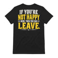 If You're Not Happy Here You Can Leave T-Shirt