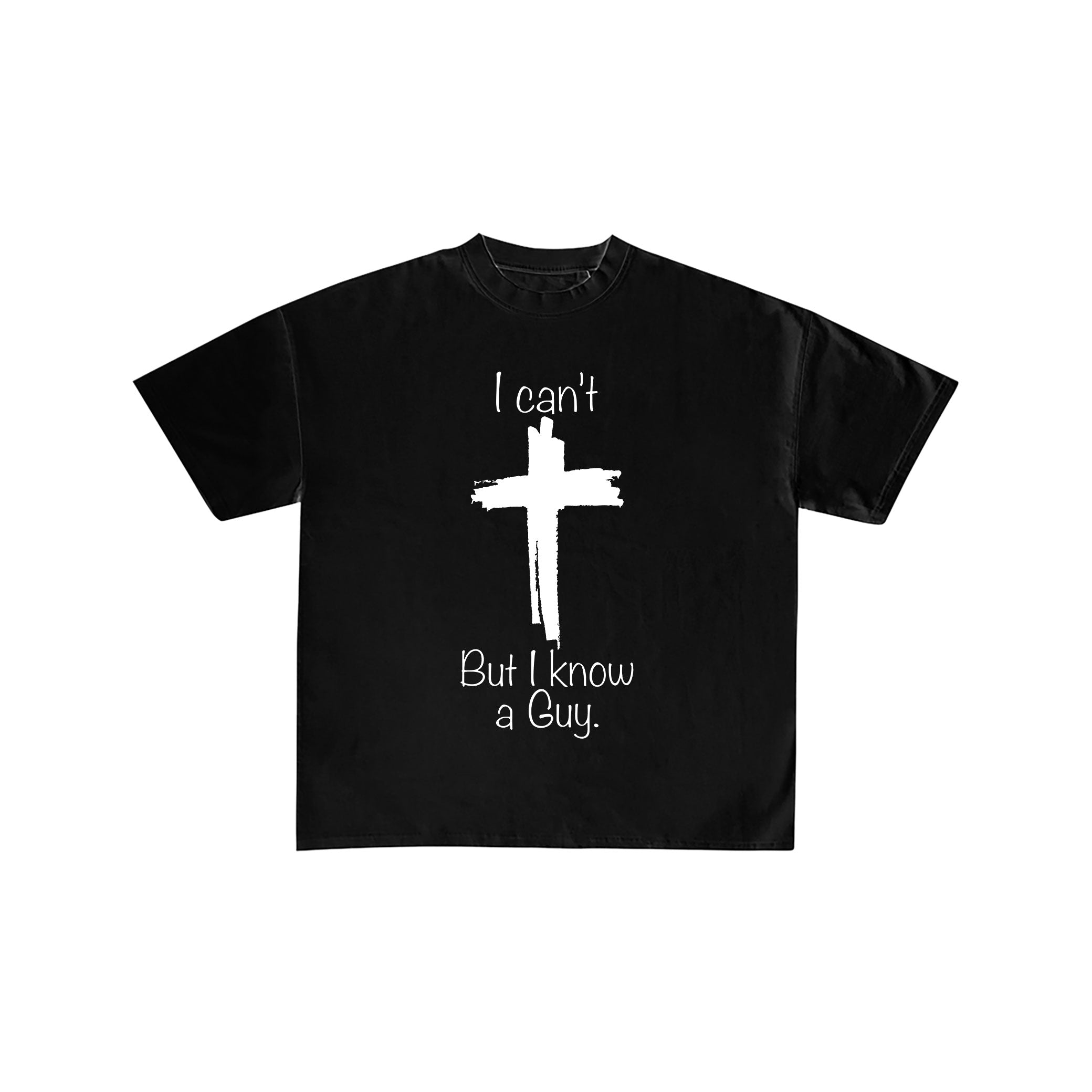 I Can't But I Know a Guy Cross Black T-Shirt