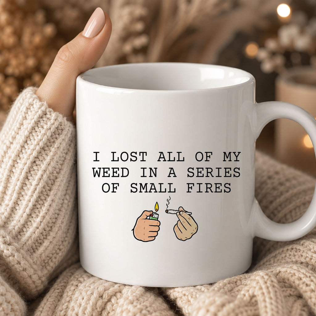 Lost My Weed In Small Fires Funny Ceramic Mug