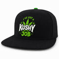 I've Got A Kushy Job Snapback Hat