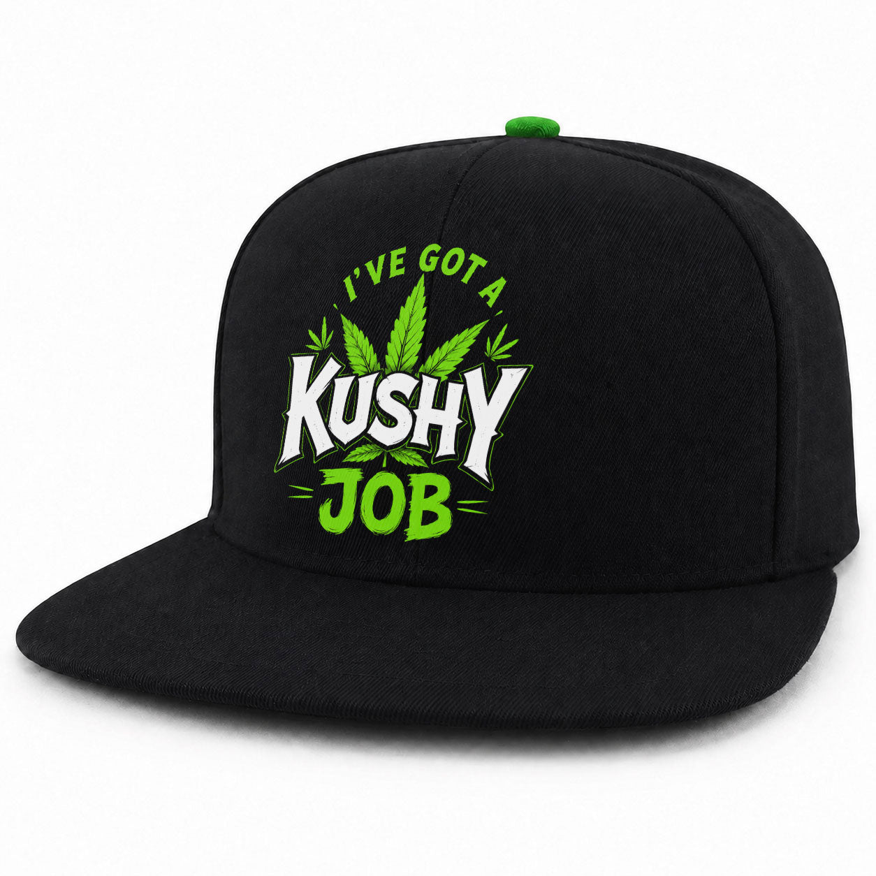 I've Got A Kushy Job Snapback Hat
