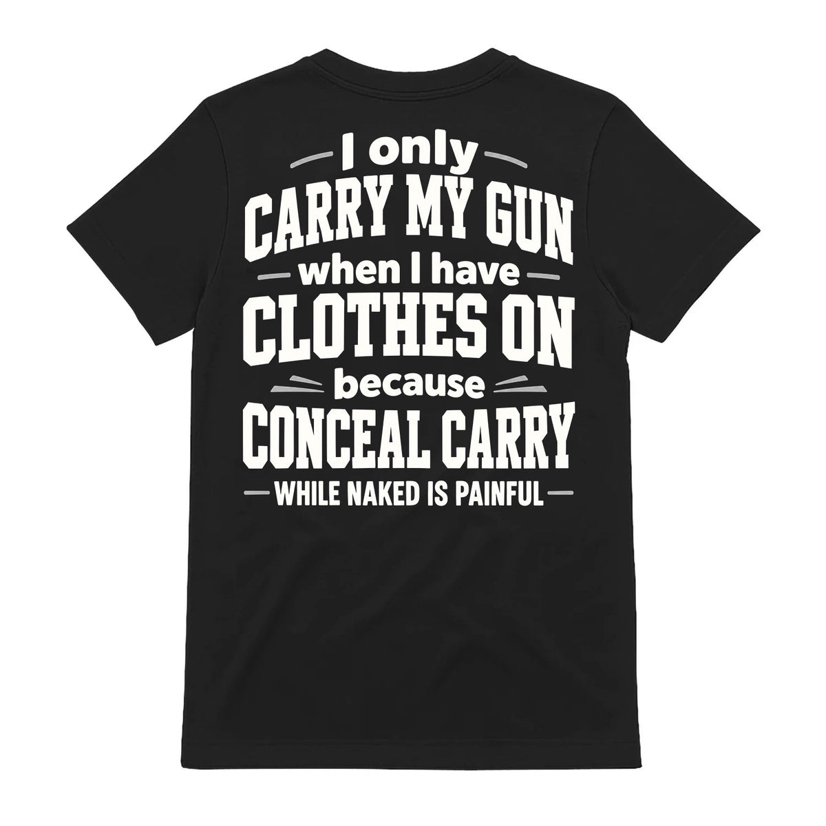 Carry Gun Naked is Painful Concealed Carry T-Shirt