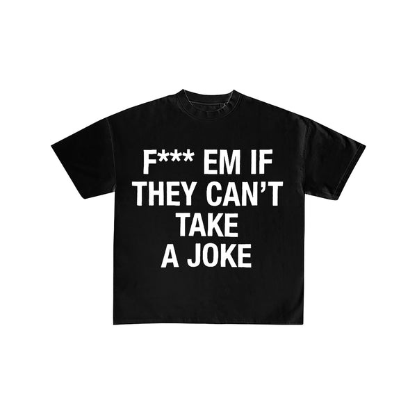F* Em If They Can't Take A Joke T-Shirt