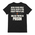 Funny Being Kissed In Prison T-Shirt