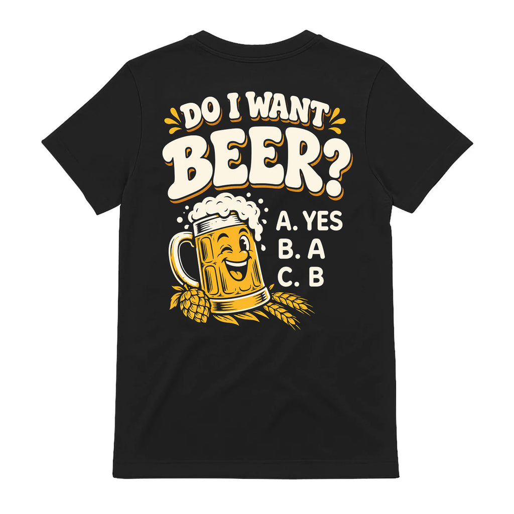 Funny Do I Want Beer Choice Graphic T-Shirt