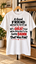 Funny Great Friend Funny Quote T-Shirt