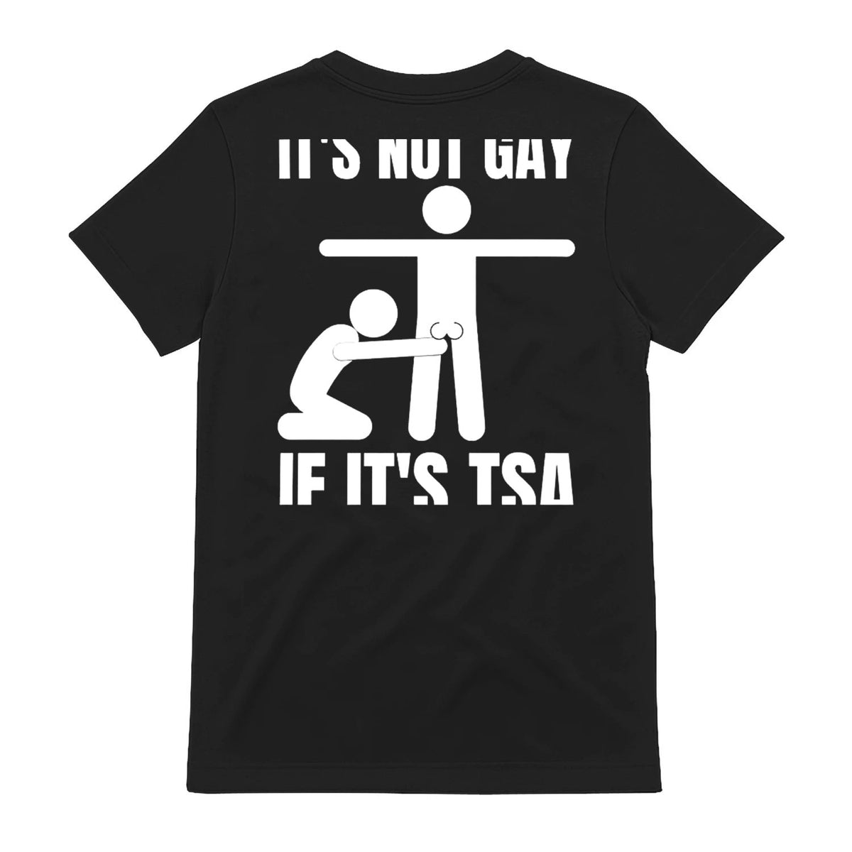 Funny Its Not Gay If Its TSA T-Shirt
