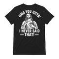 Funny Jesus I Never Said That T-Shirt