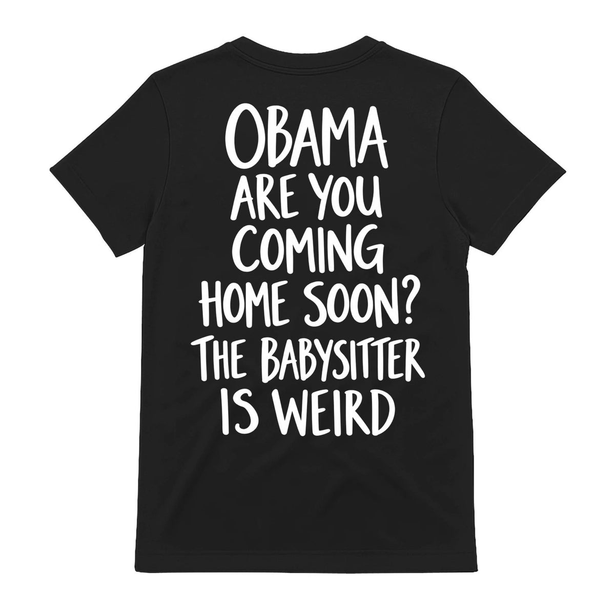 Funny Obama Babysitter Weird Quote T-Shirt