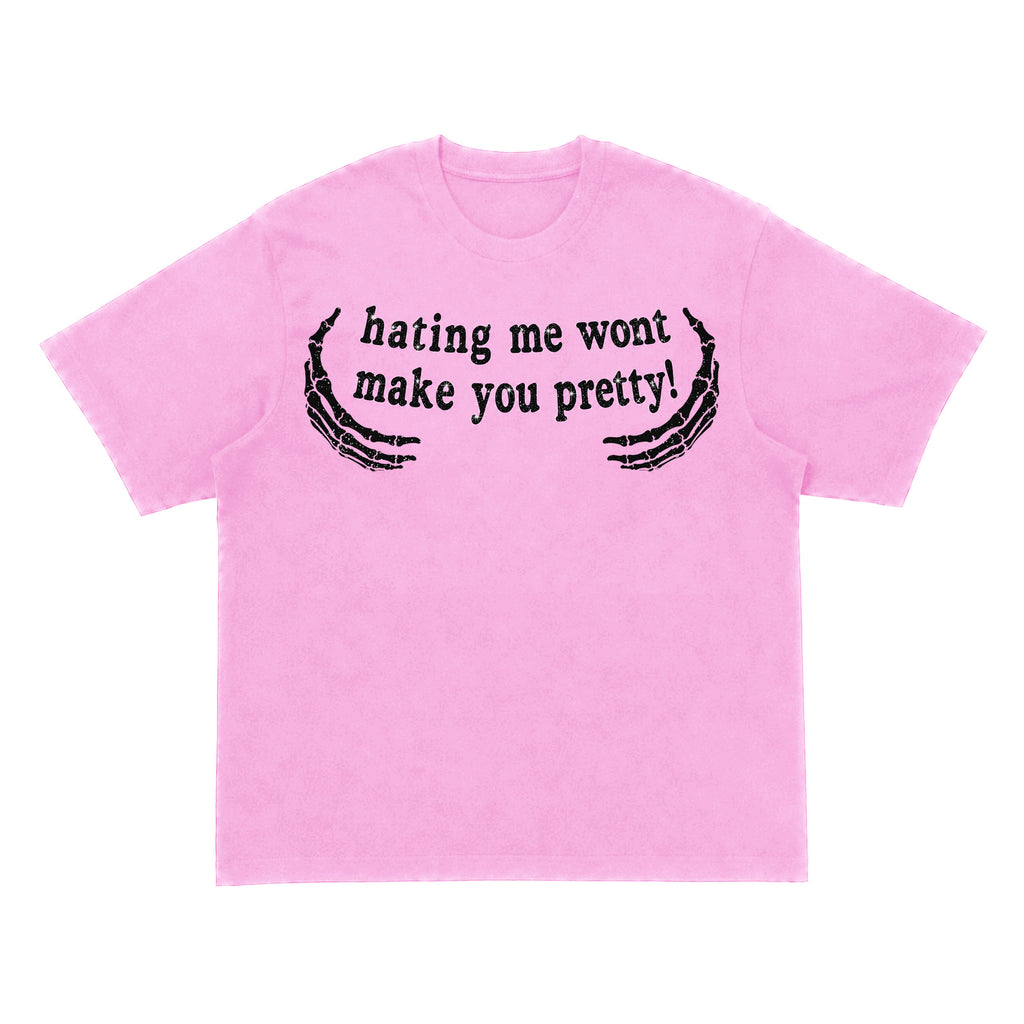 Hating Me Wont Make You Pretty Pink T-Shirt