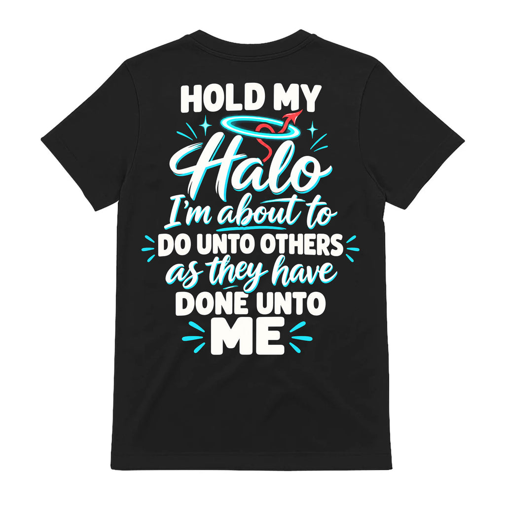 Hold My Halo Im About To Do Unto Others T-Shirt