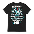Hold My Halo Im About To Do Unto Others T-Shirt