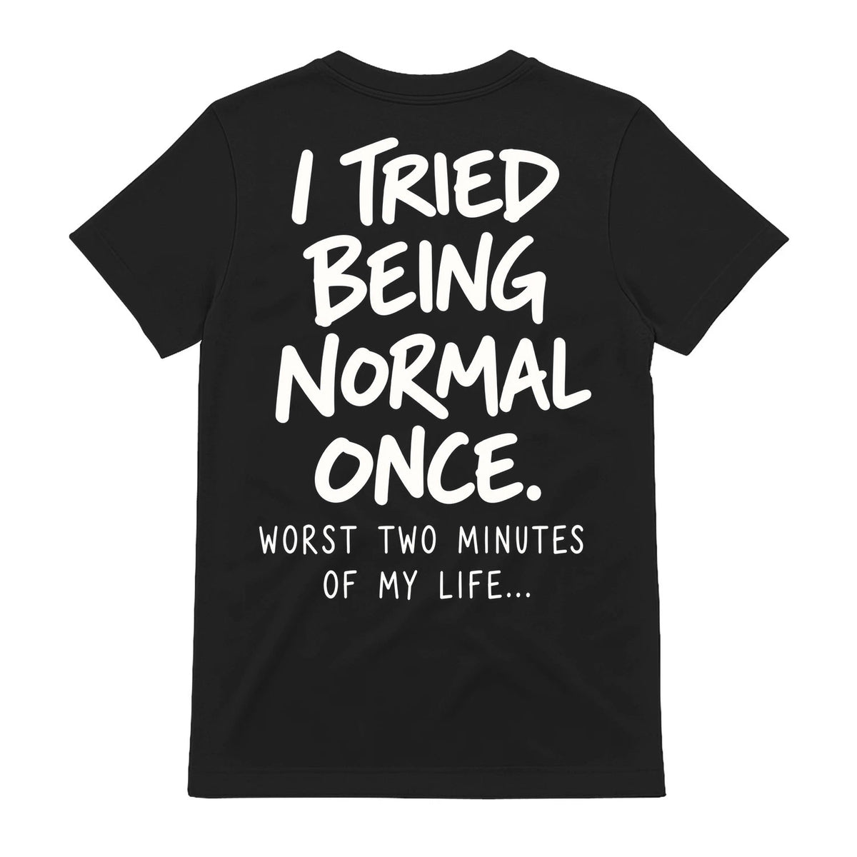 I Tried Being Normal Once Sarcastic Shirt