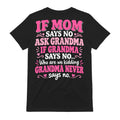 If Mom Says No Ask Grandma T-Shirt