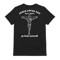 Jesus Loves You But I Don't T-Shirt