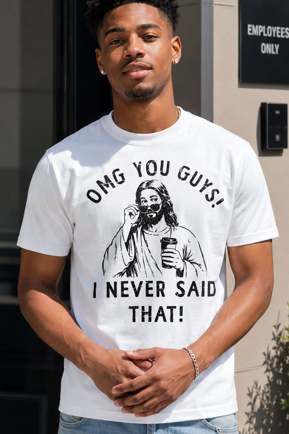 Jesus OMG You Guys I Never Said That White T-Shirt