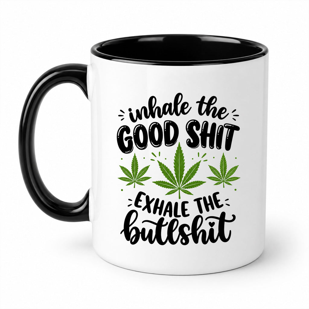 Inhale the Good Shit Funny Ceramic Coffee Mug