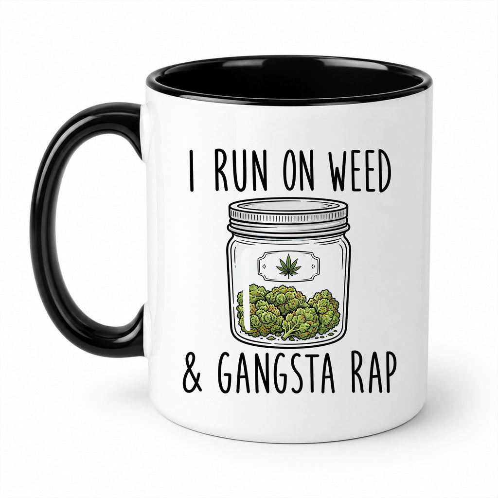I Run on Weed Gangsta Rap Ceramic Coffee Mug