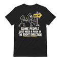 Push In The Right Direction Funny Sarcastic T-Shirt