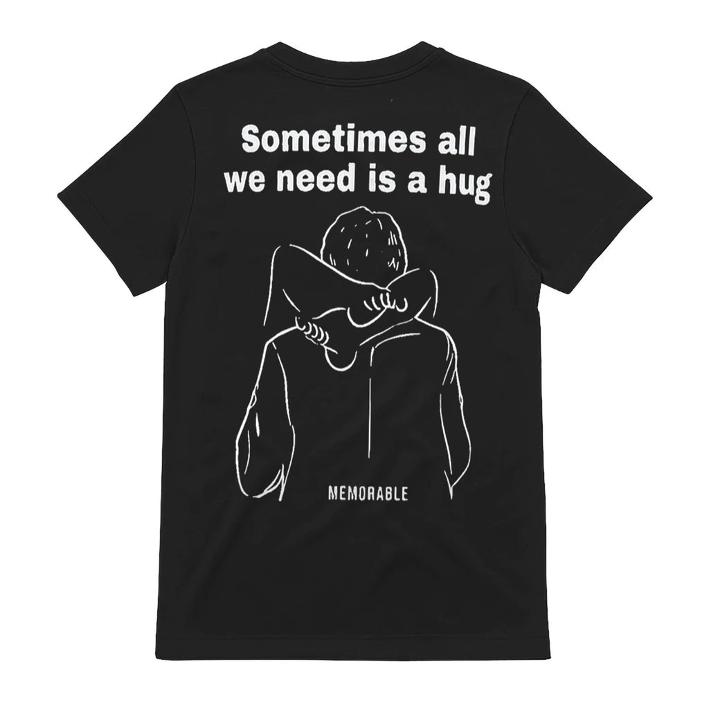 Sometimes All We Need Is A Hug T-Shirt