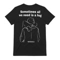 Sometimes All We Need Is A Hug T-Shirt
