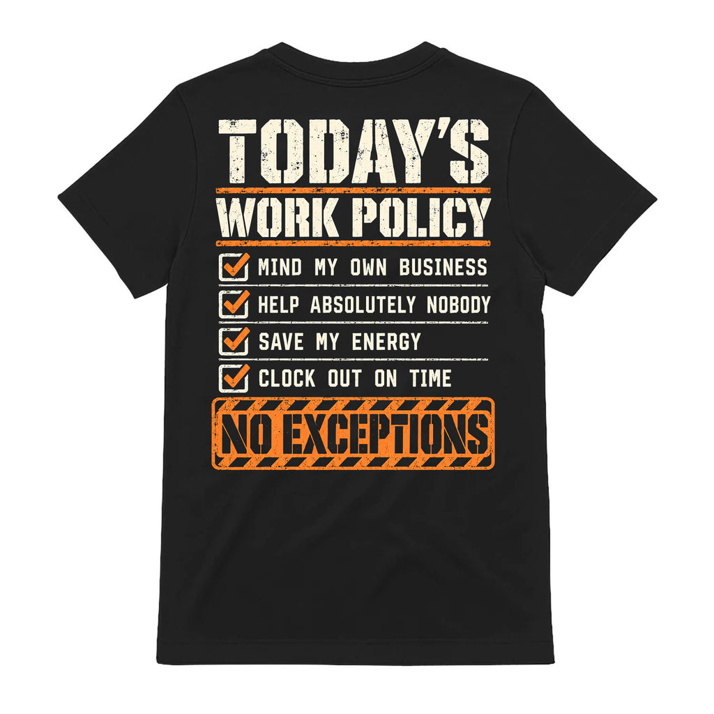 Today's Work Policy Funny Workplace T-Shirt