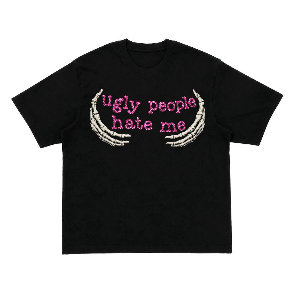Ugly People Hate Me Skeleton Hands Graphic T-Shirt